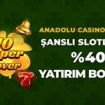 Anadolu Casino Giriş, Anadolu Slot Güncel, Anadolucasino